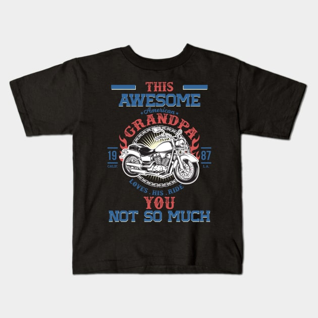 This Awesome American Grandpa Loves His Ride. You, not so much. Kids T-Shirt by BadDesignCo